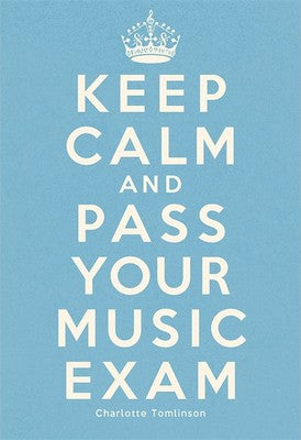Keep Calm and Pass Your Music Exam