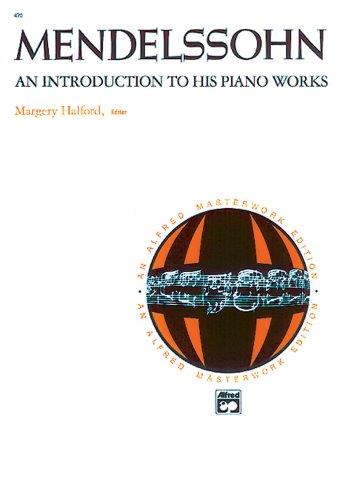Mendelssohn : Introduction To His Piano Works