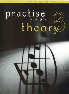 Practise Your Theory - Dulcie Holland ... CLICK FOR MORE GRADES