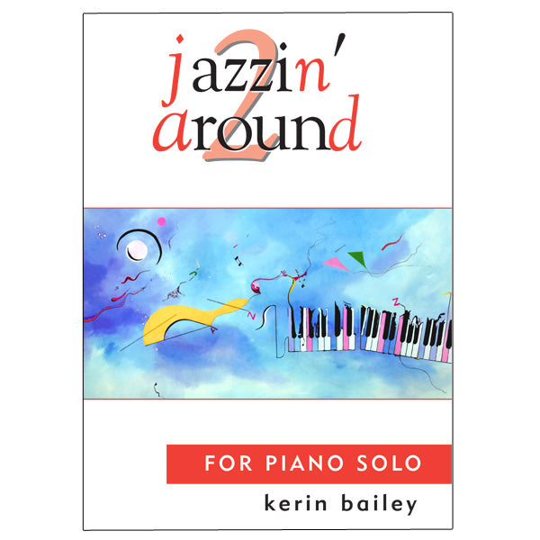 Kerin Bailey - Piano - Jazzin' Around ... CLICK FOR ALL TITLES