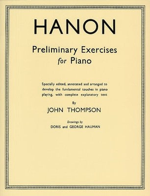 Hanon Preliminary Exercises For The Piano - John Thompson
