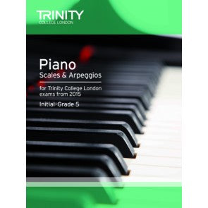 Trinity College Piano Scales & Arpeggios Initial-Grade 5 from 2015